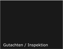 Gutachten / Inspektion